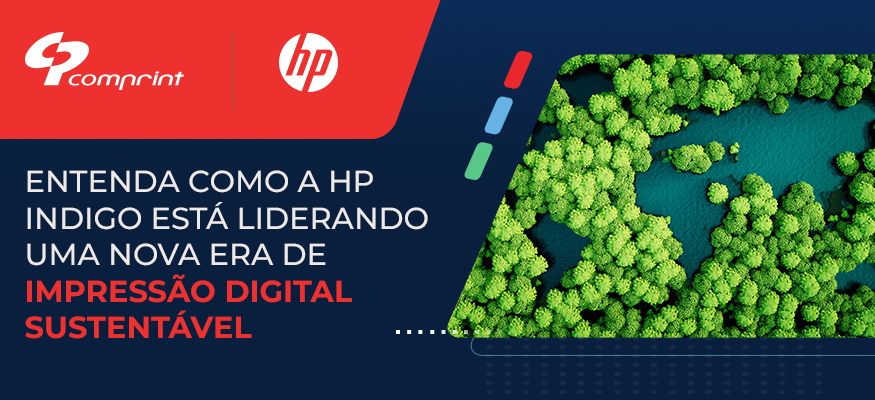 Comprint - Entenda como a HP Indigo está liderando uma nova era de impressão sustentável digital
